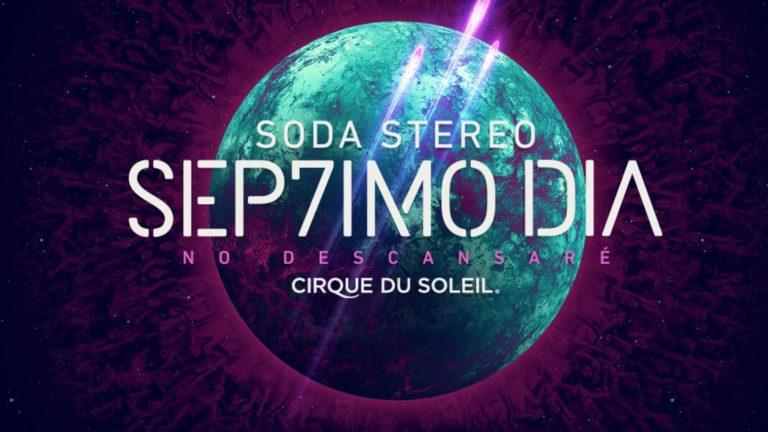 SEP7IMO Día: en marzo de 2017 estrena el espectáculo de Cirque du Soleil homenaje a Soda Stereo